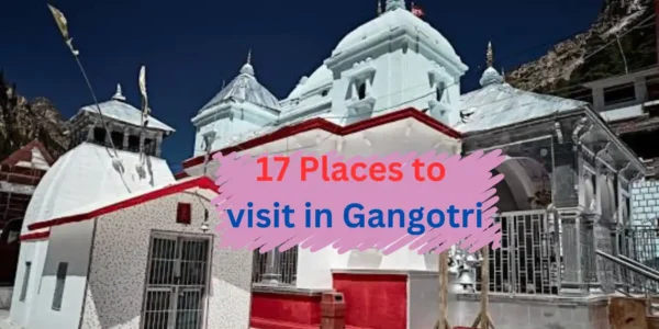 Places to visit in Gangotri 