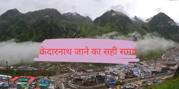 Best time to Visit Kedarnath